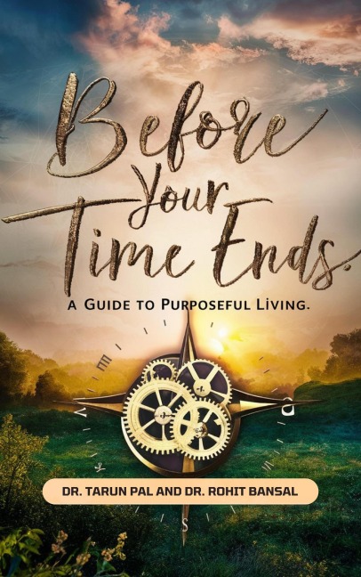 Before Your Time Ends: A Guide To Purposeful Living (1, #84) - Tarun Pal, Tarun Pal, Rohit_Bansal