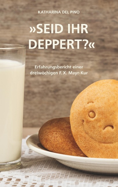 Seid ihr deppert? - Katharina Del Pino