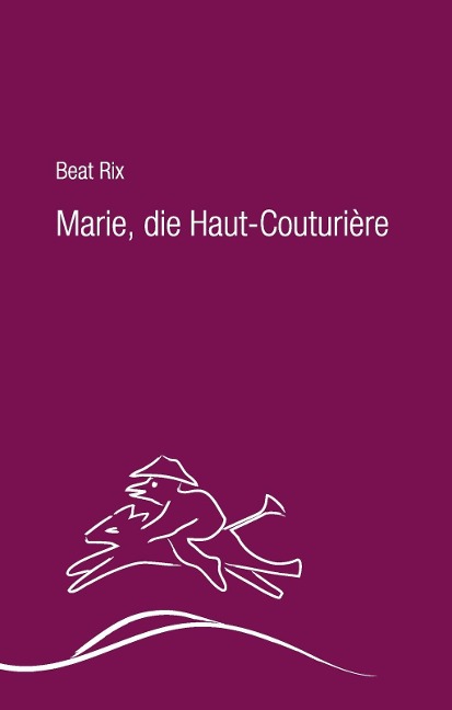 Marie, die Haut-Couturière - Beat Rix