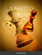 Cover-Bild zum Titel 'IL MATTO DEL RE' von 'Vittorio Fasce'