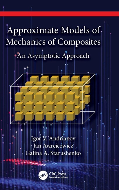 Approximate Models of Mechanics of Composites - Igor V. Andrianov, Galina A. Starushenko, Jan Awrejcewicz