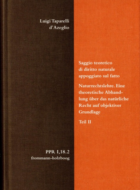 Luigi Taparelli d'Azeglio: Saggio teoretico di diritto naturale appoggiato sul fatto. Naturrechtslehre. Eine theoretische Abhandlung über das natürliche Recht auf objektiver Grundlage. Teil II - Luigi Taparelli D'Azeglio