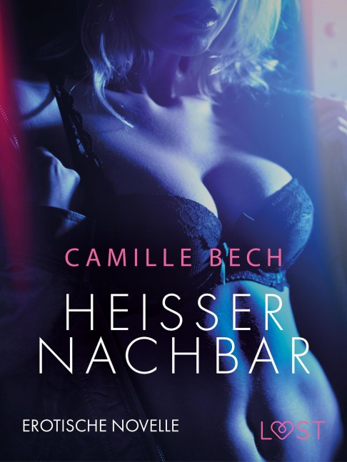 Heißer Nachbar: Erotische Novelle - Camille Bech