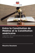 Cover-Bild zum Titel 'Entre la Constitution de Médine et la Constitution américaine' von 'Mounira Bouziane'