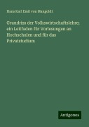 Grundriss der Volkswirtschaftslehre; ein Leitfaden für Vorlesungen an Hochschulen und für das Privatstudium - Hans Karl Emil Von Mangoldt