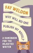 Cover-Bild zum Titel 'Why Will No-One Publish My Novel?' von 'Fay Weldon'