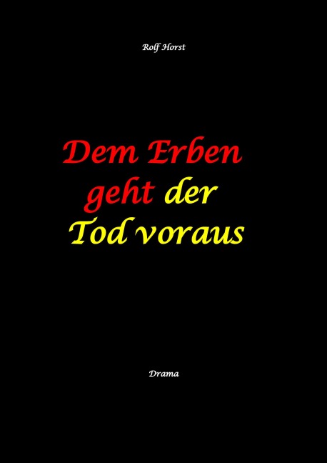 Dem Erben geht der Tod voraus: Adoption, Cousine, Notar, Testament, Erbe, uneheliches Kind, LKA, Haikus, Zen, Permakultur, Überfall, Schädel-Hirn-Trauma, Försterin, Schlägerei, Gutshaus, Wald - Rolf Horst