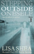 Cover-Bild zum Titel 'Stepping Outside Oneself - A Paranormal Suspense (Astral Out Of Body Series, #1)' von 'Lisa Shea'