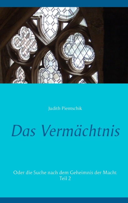 Das Vermächtnis 2 - Judith Pientschik