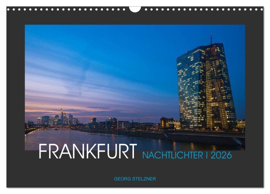 FRANKFURT - Nachtlichter 2026 (Wandkalender 2026 DIN A3 quer), CALVENDO Monatskalender - Georg Stelzner