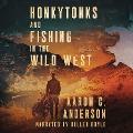 Cover-Bild zum Titel 'Honkytonks and Fishing in the Wild West' von 'Aaron C. Anderson'