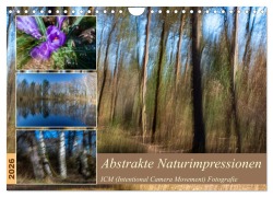 Cover-Bild zum Titel 'Abstrakte Naturerlebnisse - ICM (Intentional Camera Movement) Fotografie (Wandkalender 2026 DIN A4 quer), CALVENDO Monatskalender' von 'Ursula Di Chito'