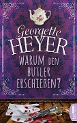 Cover-Bild zum Titel 'Warum den Butler erschießen?' von 'Georgette Heyer'