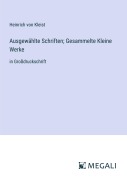Cover-Bild zum Titel 'Ausgewählte Schriften; Gesammelte Kleine Werke' von 'Heinrich von Kleist'