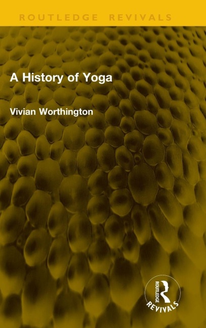 A History of Yoga - Vivian Worthington
