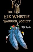 Cover-Bild zum Titel 'The Elk Whistle Warrior Society' von 'Rick Revelle'