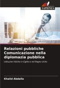 Cover-Bild zum Titel 'Relazioni pubbliche Comunicazione nella diplomazia pubblica' von 'Khalid Abdalla'