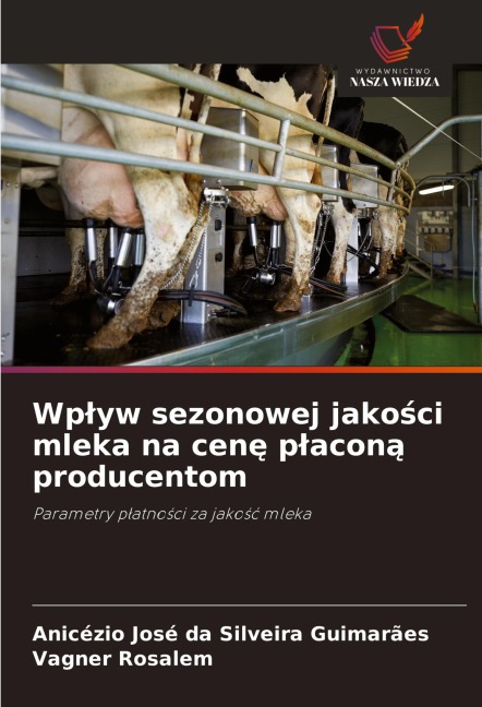 Wp¿yw sezonowej jako¿ci mleka na cen¿ p¿acon¿ producentom - Anicézio José Da Silveira Guimarães, Vagner Rosalem