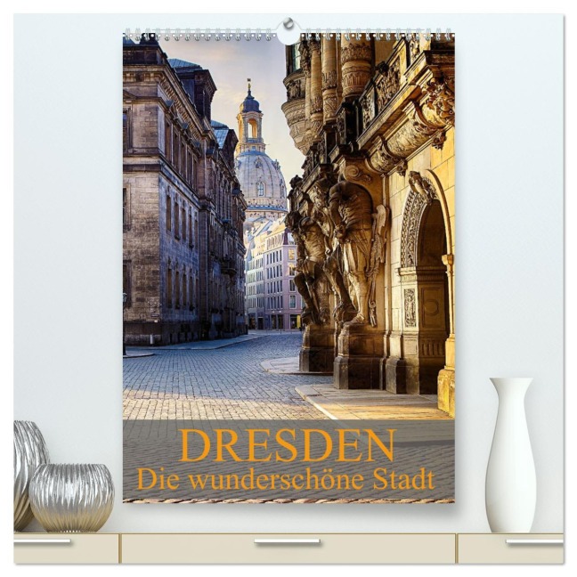 Die wunderschöne Stadt Dresden (hochwertiger Premium Wandkalender 2025 DIN A2 hoch), Kunstdruck in Hochglanz - Dirk Meutzner
