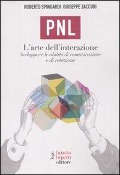 PNL. L'arte dell'interazione. Sviluppare le abilità di comunicazione e di relazione - Roberto Spingardi, Giuseppe Zaccuri