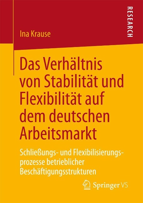 Das Verhältnis von Stabilität und Flexibilität auf dem deutschen Arbeitsmarkt - Ina Krause
