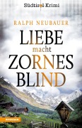 Cover-Bild zum Titel 'Liebe macht zornesblind' von 'Ralph Neubauer'