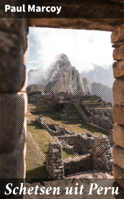 Schetsen uit Peru - Paul Marcoy