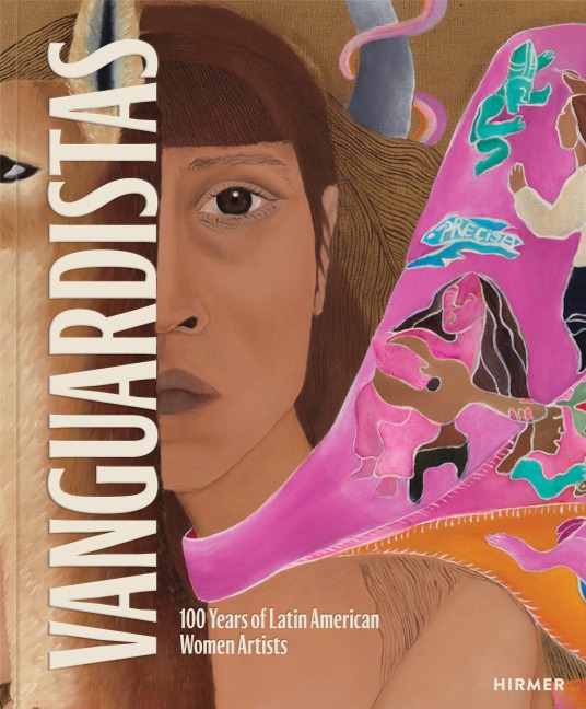 VANGUARDISTAS - 100 Years of Latin American Women Artists - 
