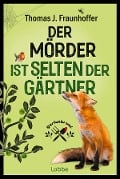 Der Mörder ist selten der Gärtner - Thomas J. Fraunhoffer