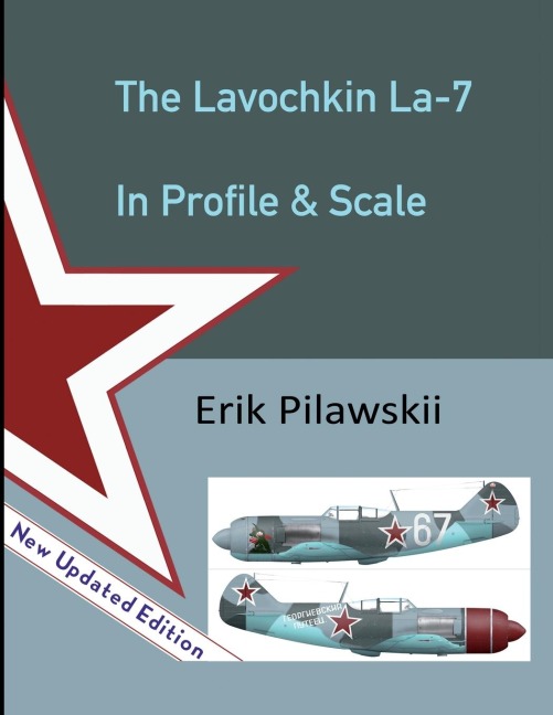 The Lavochkin La-7 In Profile & Scale - Erik Pilawskii
