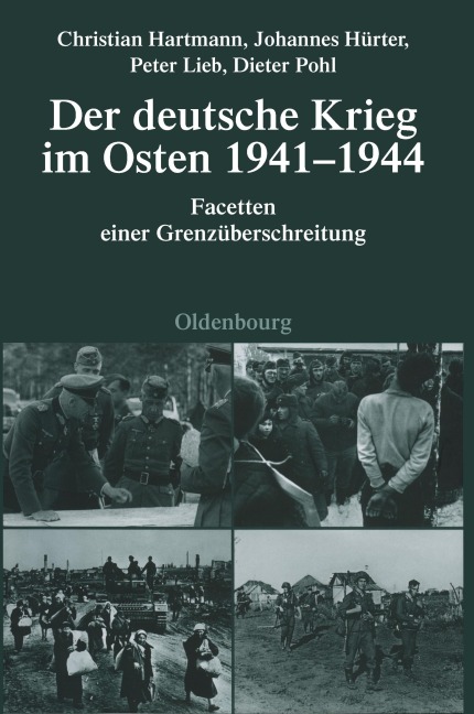 Der deutsche Krieg im Osten 1941-1944 - Christian Hartmann, Dieter Pohl, Peter Lieb, Johannes Hürter