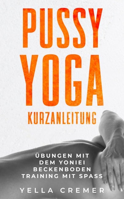 Pussy Yoga Kurzanleitung - Yella Cremer