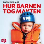 Cover-Bild zum Titel 'Hur barnen tog makten' von 'David Eberhard'