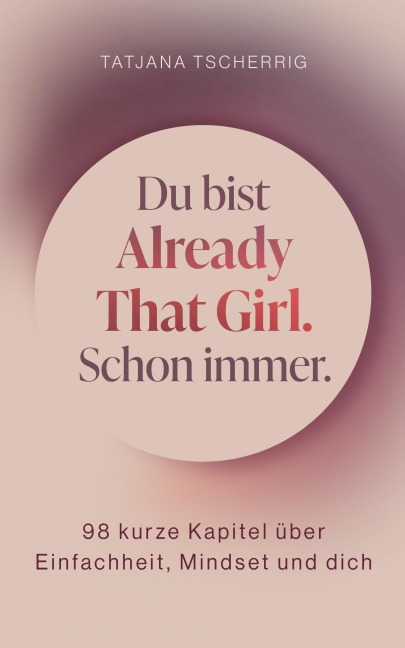 Du bist already that girl. Schon immer. - Tatjana Tscherrig