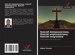 Cover-Bild zum Titel 'Ko¿ció¿ mniejszo¿ciowy, Ko¿ció¿ wi¿kszo¿ciowy, Ko¿ció¿ imigrantów' von 'Albert Younas'