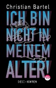 Cover-Bild zum Titel 'Ich bin nicht in meinem Alter' von 'Christian Bartel'