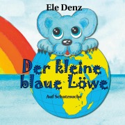 Cover-Bild zum Titel 'Der kleine blaue Löwe' von 'Ele Denz'