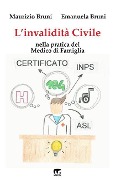 L'invalidita' Civile: Nella pratica del Medico di Famiglia - Emanuela Bruni, Maurizio Bruni