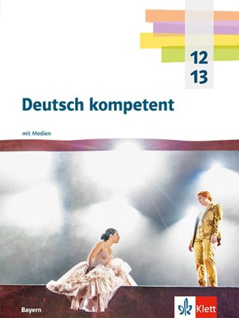 Deutsch kompetent 12/13. Schulbuch mit Medien Klasse 12/13. Ausgabe Bayern - 