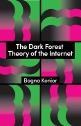 Cover-Bild zum Titel 'The Dark Forest Theory of the Internet' von 'Bogna Konior'