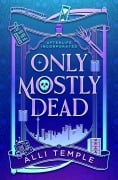 Cover-Bild zum Titel 'Only Mostly Dead (Afterlife Incorporated, #1)' von 'Alli Temple'