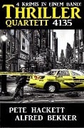 Thriller Quartett 4135 - Alfred Bekker, Pete Hackett