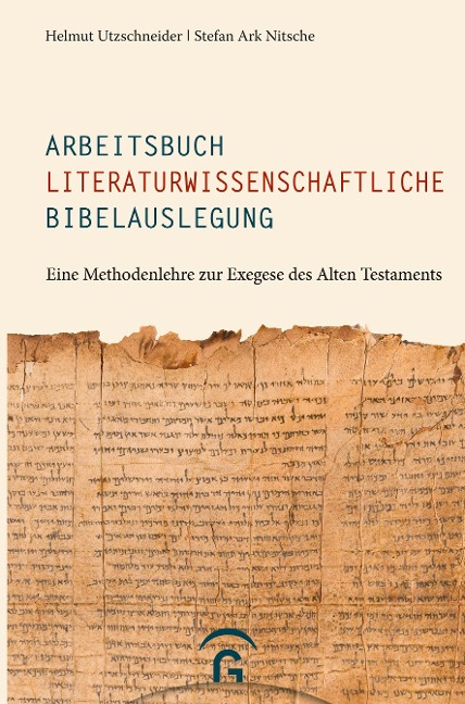 Arbeitsbuch literaturwissenschaftliche Bibelauslegung - Helmut Utzschneider, Stefan Ark Nitsche