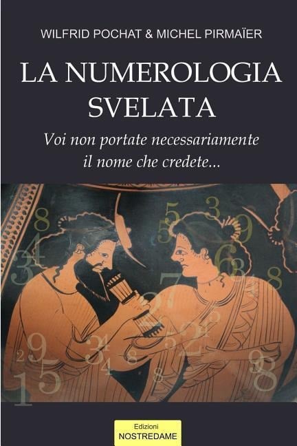 La Numerologia svelata - Volume 1 - Michel Pirmaier, Wilfrid Pochat