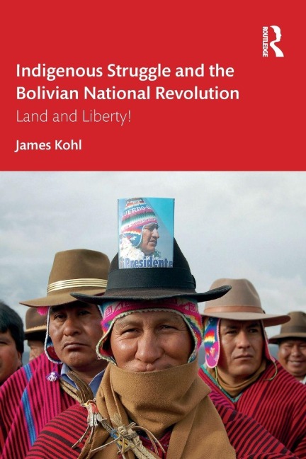 Indigenous Struggle and the Bolivian National Revolution - James Kohl