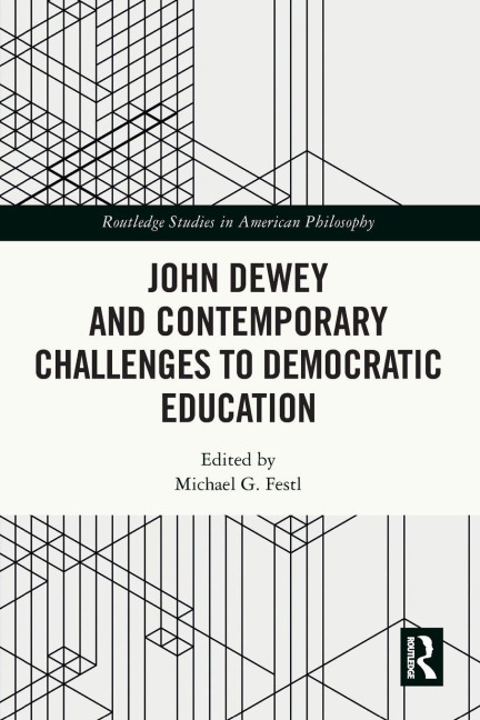 John Dewey and Contemporary Challenges to Democratic Education - 