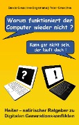 Cover-Bild zum Titel 'Warum funktioniert der Computer wieder nicht? Kann gar nicht sein, der läuft doch!' von 'Gerda Greschke-Begemann'