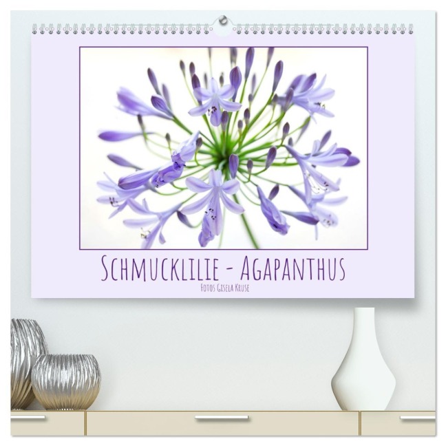 Schmucklilie - Agapanthus (hochwertiger Premium Wandkalender 2026 DIN A2 quer), Kunstdruck in Hochglanz - Gisela Kruse
