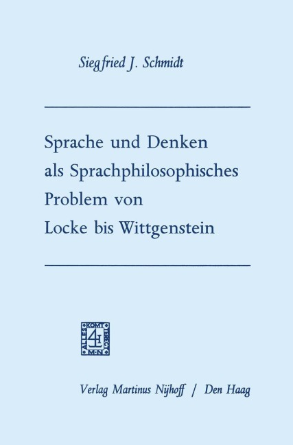 Sprache und Denken als Sprachphilosophisches Problem von Locke bis Wittgenstein - Siegfried Josef Schmidt