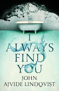 Cover-Bild zum Titel 'I Always Find You' von 'John Ajvide Lindqvist'